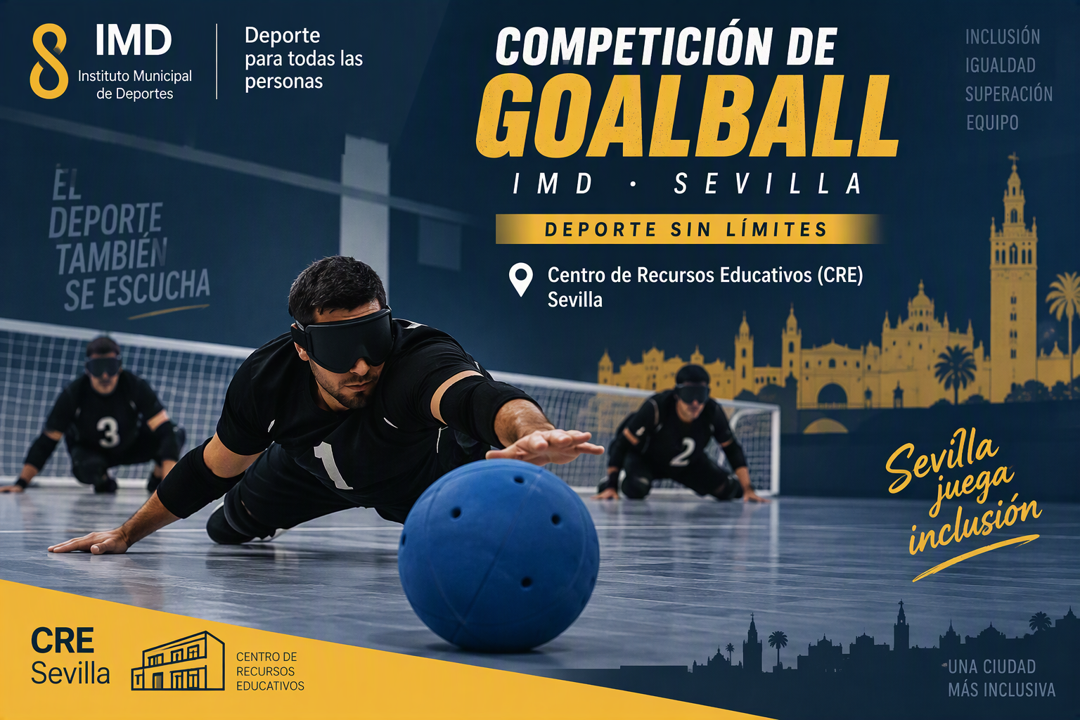 La imagen promociona una competición de goalball organizada en Sevilla, destacando el compromiso del deporte municipal con la inclusión y la participación de las personas con discapacidad visual. En primer plano aparece un jugador de goalball realizando una acción defensiva sobre la pista, equipado con antifaz reglamentario y uniforme deportivo, mientras el balón sonoro ocupa una posición destacada en la composición. Al fondo se observan otros deportistas preparados para la acción frente a la portería. El diseño incorpora los colores azul y dorado, junto con elementos representativos de la ciudad de Sevilla, como la silueta de monumentos emblemáticos. La imagen resalta el papel del Centro de Recursos Educativos (CRE) de Sevilla como sede de la competición y transmite valores como la inclusión, la igualdad de oportunidades, el trabajo en equipo y la superación personal.